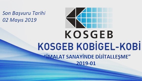 KOSGEB 2019-01-02 İMALAT SANAYİNDE DİJİTALLEŞME TEMALI PROJE TEKLİF ÇAĞRISI YAYINLANDI